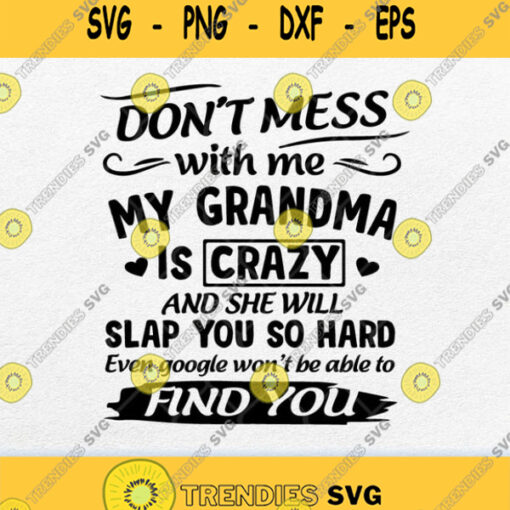 Dont Mess With Me My Grandma Is Crazy Svg Png