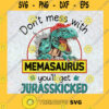 Dont Mess With Memasaurus Svg Youll Get Jurasskicked Svg Family Dinosaur Svg