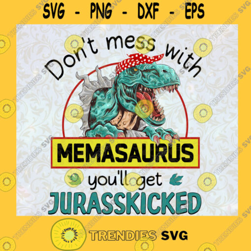 Dont Mess With Memasaurus Svg Youll Get Jurasskicked Svg Family Dinosaur Svg