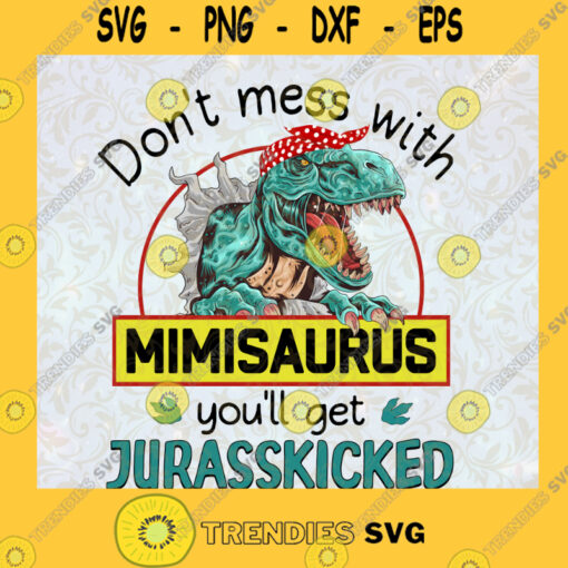Dont Mess With Mimisaurus Svg Youll Get Jurasskicked Svg Family Dinosaur Svg