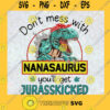 Dont Mess With Nanasaurus Svg Youll Get Jurasskicked Svg Family Dinosaur Svg