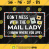 Dont Mess With The Mail Lady I Know Where You Live Svg Png