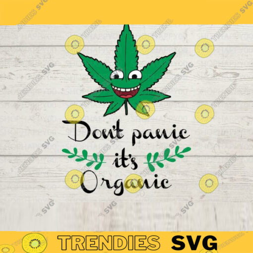 Dont Panic Its Organic SVG Cannabis SVG Weed Quote Svg Svg Marijuana SVG Silhouette Cricut Digital Design Download 571 copy