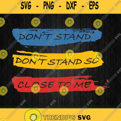 Dont Stand So Close To Me Svg Png Dxf Eps