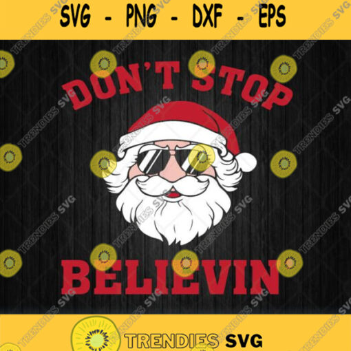 Dont Stop Believin Santa Christmas Svg Png