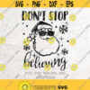 Dont Stop Believing Santa SvgBelieve SVG Christmas SignChristmas Shirt Digital cut fileGift svg DXF Silhouette Vinyl Cricut Santa Svg Design 467
