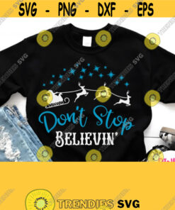 Dont Stop Believing Svg Christmas Shirt Svg Santa Sleigh Adult Christmas Shirt Svg For Male Female Mom Dad Grandma Grandpa Cricut Design 197