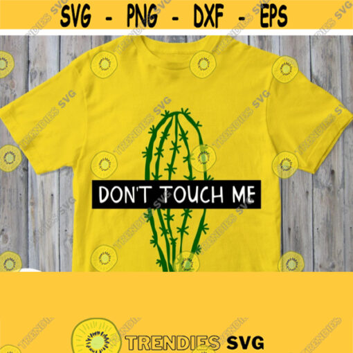 Dont Touch Me Svg Cactus svg T shirt Svg Cuttable Saying for Cricut Silhouette Vinyl Cutters Printable Quote Design Iron on Transfer jpg Design 663