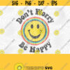 Dont Worry Be Happy PNG Print File Sublimation Printing DTG Teach Kindness Raise Good Humans Kindness Matters Retro Vintage Positive Design 270