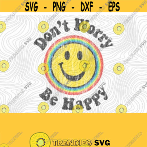 Dont Worry Be Happy PNG Print File Sublimation Printing DTG Teach Kindness Raise Good Humans Kindness Matters Retro Vintage Positive Design 270