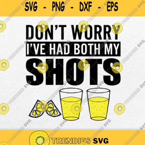 Dont Worry Had Both My Shots Svg