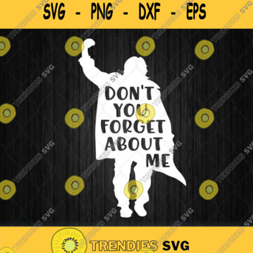 Dont You Forget About Me Svg