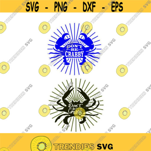 Dont be Crabby Crab Cuttable Design SVG PNG DXF eps Designs Cameo File Silhouette Design 1005