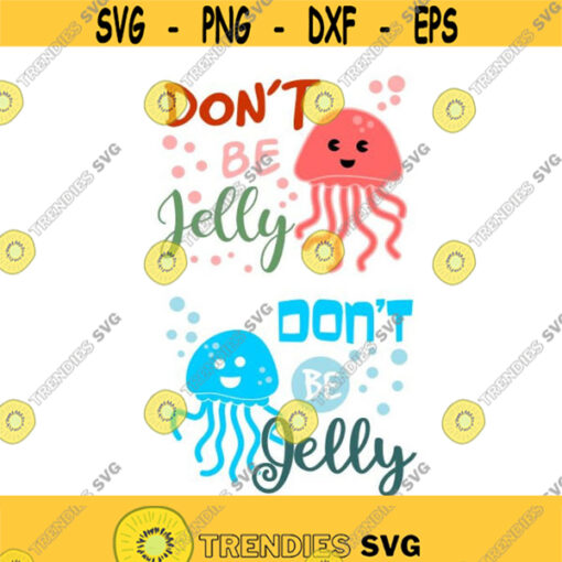 Dont be jelly Jellyfish Cuttable Design SVG PNG DXF eps Designs Cameo File Silhouette Design 2060