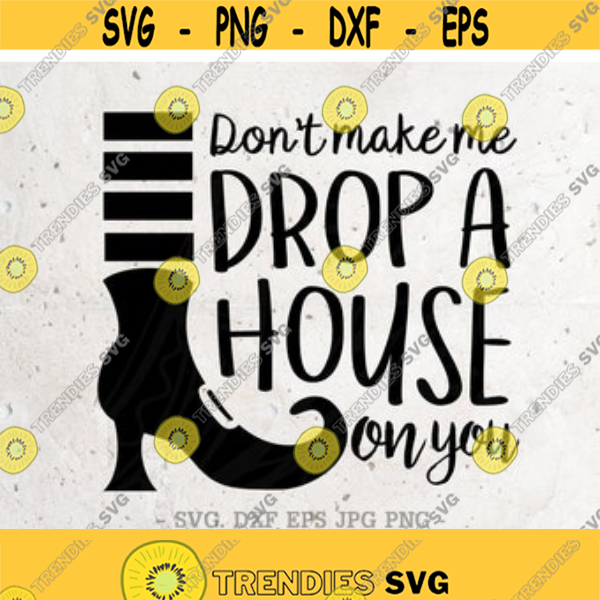 Don'T Make Me Drop A House On You Svghocus Pocus Svg File Dxf ...