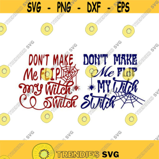 Dont make me flip my witch switch Halloween Cuttable Design SVG PNG DXF eps Designs Cameo File Silhouette Design 1460