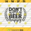 Dont worry beer happy SVG Beer quote Cut File clipart printable vector commercial use instant download Design 219