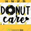 Donut Care Funny Kitchen Svg Kitchen Quote Svg Mom Svg Cooking Svg Baking Svg Kitchen Sign Svg Kitchen Decor Svg Kitchen Cut File Design 606
