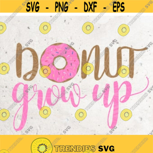 Donut grow up svgDonut Svg File DXF Silhouette Print Vinyl Cricut Cutting SVG T shirt Designdonut party one svg donut birthday svg Design 35