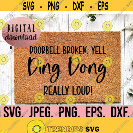 Doorbell Broken Yell Ding Dong Really Loud SVG Doormat svg png dfx eps Cricut Cut File Instant Download Front Door Mat DIY Doormat Design 660