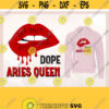 Dope Aries Queen svg March Girl svg April Birthday svg March Queen svg Aries Zodiac svg Drip Lip svg