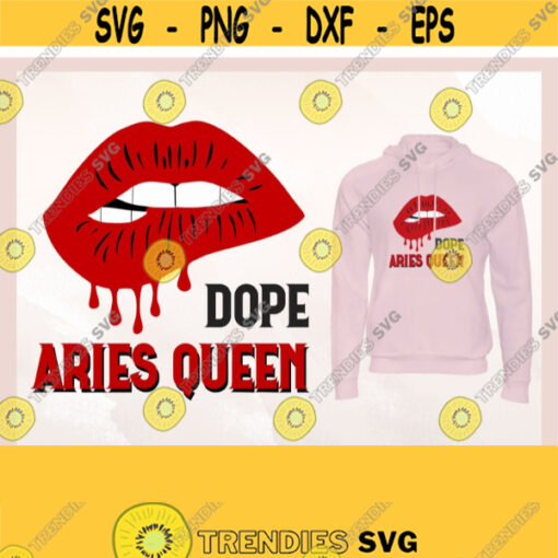 Dope Aries Queen svg March Girl svg April Birthday svg March Queen svg Aries Zodiac svg Drip Lip svg