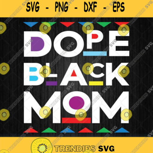 Dope Black Mom Svg History Dope Black Svg Png Dxf Eps