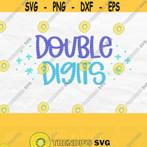 Double Digits Svg Ten Svg Tenth Birthday Svg 10th Birthday Svg Girl Tenth Birthday Shirt Svg Svg File For Cricut Double Digits Png Design 179