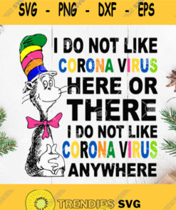 Dr Seuss I Do Not Like Corona Virus Here Or There I Do Not Like Corona Virus Anywhere Svg Svg Cut Files Svg Clipart Silhouette Svg Cric