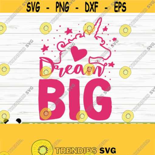 Dream Big Unicorn Quote Svg Cute Unicorn Svg Girl Svg Unicorn Mom Svg Unicorn Head Svg Unicorn Face Svg Inspirational Svg Cricut Svg Design 602