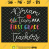 Dream Team Aka First Grade Teachers Back To School SVG PNG DXF EPS 1