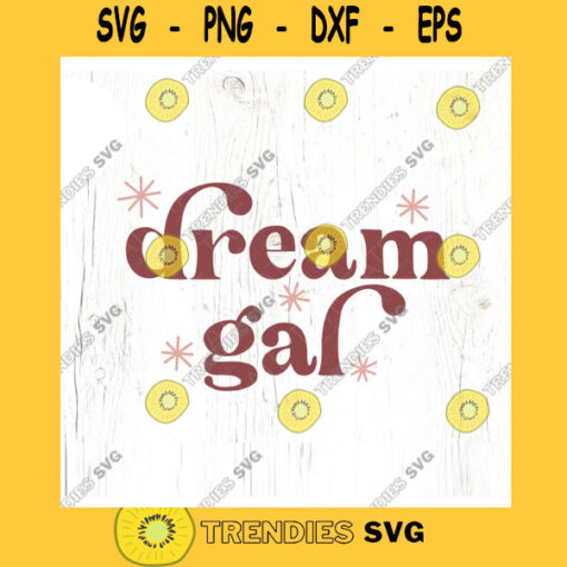 Dream gal SVG cut file Boho little girl svg for t shirt Retro Vintage dream girl svg daughter svg shirt Commercial Use Digital File