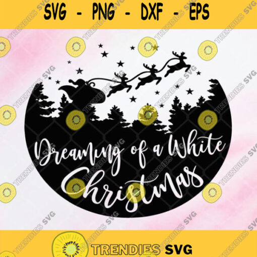 Dreaming Of A White Christmas Merry Xmas Holiday Svg