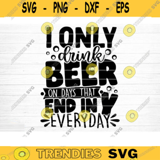 Drink Beer On Days That End In Y SVG Cut File Beer Svg Bundle Funny Beer Quotes Beer Dad Shirt Svg Beer Lover Svg Silhouette Cricut Design 1182 copy