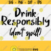Drink Responsibly SVG For Cricut Cut File Funny Wine Glass Quote Svg Drink Svg Wine Lover Mom Quote Svg Wine Saying Svgpngepsdxf Design 466