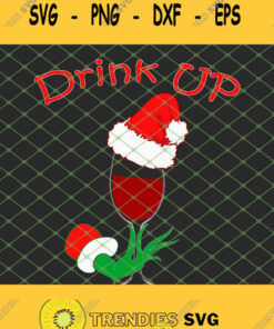 Drink Up Grinch Hand Holding Christmas Wine SVG PNG DXF EPS 1