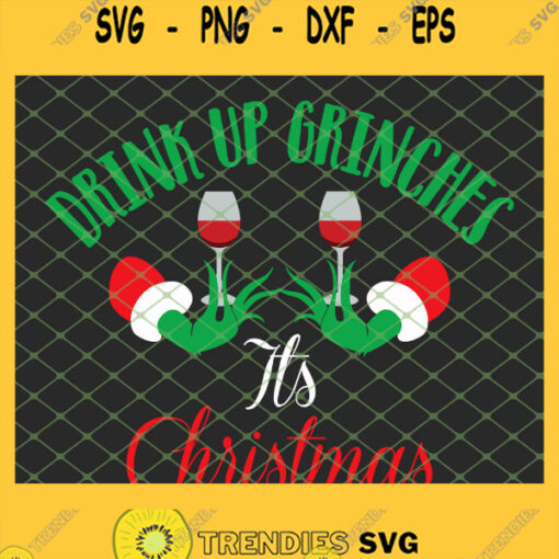 Drink Up Grinches It Is Christmas SVG PNG DXF EPS 1