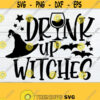 Drink Up Witches Funny Halloween Cute Womens Halloween Halloween SVG Friends Halloween Halloween SVG Womens Halloween SVG Design 346