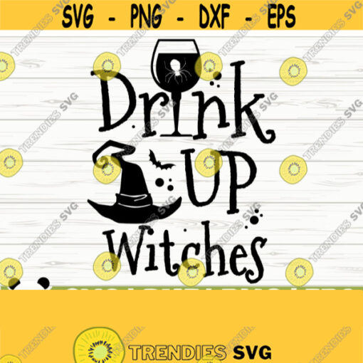Drink Up Witches Halloween Quote Svg Halloween Svg October Svg Holiday Svg Horror Svg Alcohol Svg Drinking Svg Halloween Shirt Svg Design 234
