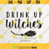 Drink Up Witches SVG File Witch DXF Silhouette Print Vinyl Cricut Cutting SVG T shirt Design Handlettered svg Happy Halloween Broom Witch Design 238