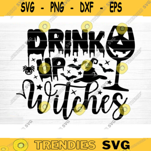Drink Up Witches Svg Cut File Funny Halloween Quote Halloween Saying Halloween Quotes Bundle Halloween Clipart Happy Halloween Design 347 copy