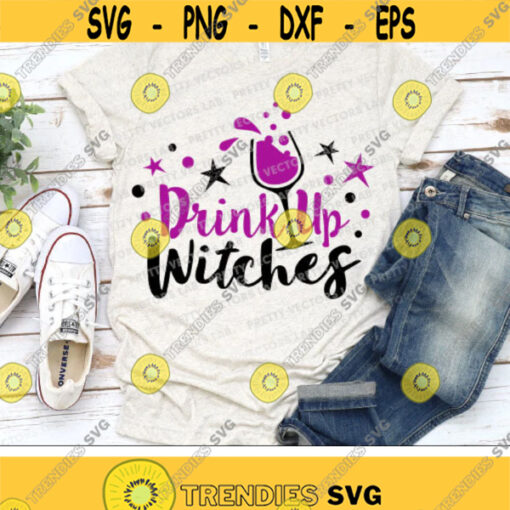 Drink Up Witches Svg Funny Halloween Svg Halloween Sayings Svg Dxf Eps Png Witch Quote Cut Files Wine Fall Svg Silhouette Cricut Design 2330 .jpg