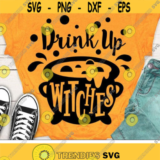 Drink Up Witches Svg Halloween Svg Witches Cauldron Svg Dxf Eps Png Witch Brew Svg Funny Cut Files Fall Clip Art Silhouette Cricut Design 1923 .jpg