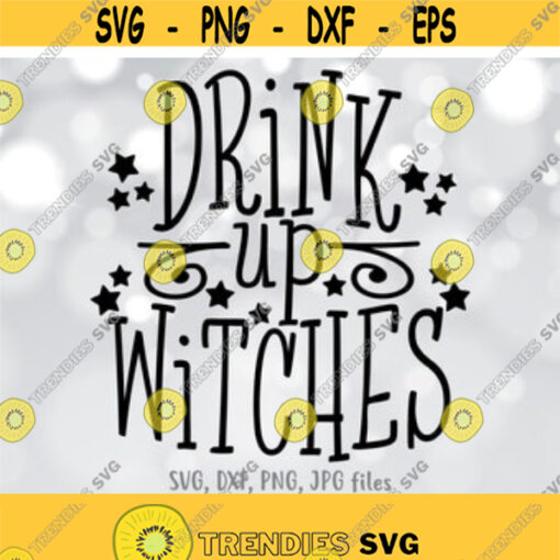 Drink Up Witches svg Women Halloween svg Witch svg Halloween Party svg Adult Halloween Shirt svg Funny Halloween Quote Fall Sign svg Design 999