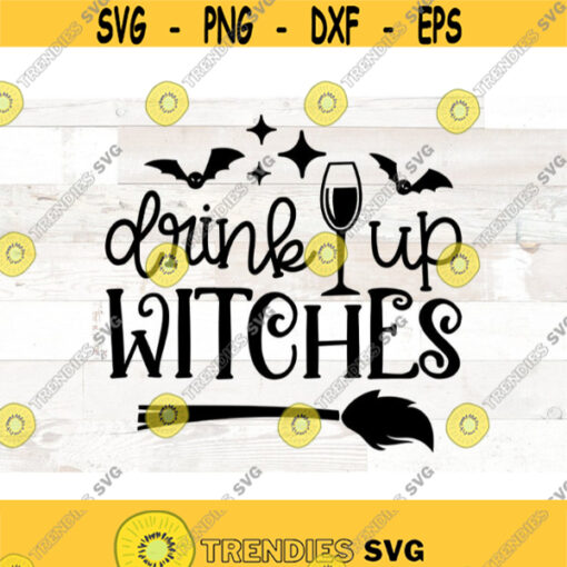 Drink up witches svg Halloween svg Halloween png witch svg funny wine svg funny halloween svg Files for shirt Design 399
