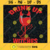Drink up witches for Women Bestie Drinking Squad Red Wine SVG PNG EPS DXF Silhouette Cut Files For Cricut Instant Download Vector Download Print File