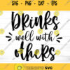 Drinks Well With Others Svg Mom SVG Momlife Svg Teacher Svg Sassy Quote Svg Svg files for Cricut Silhouette