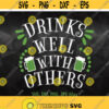 Drinks Well With Others svg St Patricks Day Svg St Pattys Day Party Svg Drinking Shirt Design Adult Drink Shirt svg Funny Irish svg Design 241