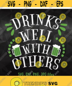 Drinks Well With Others svg St Patricks Day Svg St Pattys Day Party Svg Drinking Shirt Design Adult Drink Shirt svg Funny Irish svg Design 241