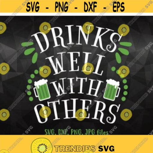 Drinks Well With Others svg St Patricks Day Svg St Pattys Day Party Svg Drinking Shirt Design Adult Drink Shirt svg Funny Irish svg Design 241